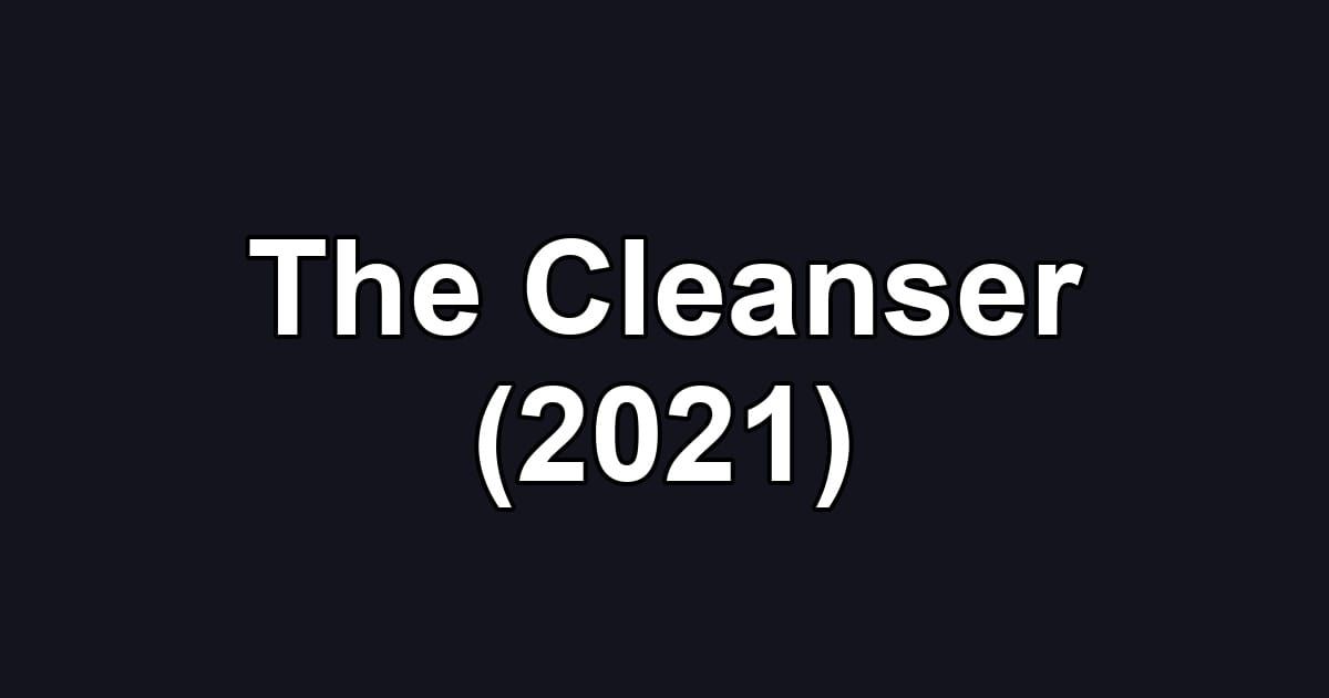 The Cleanser (2021)