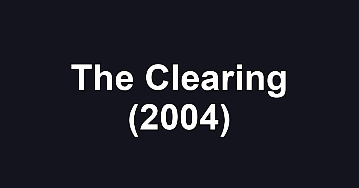 The Clearing (2004)