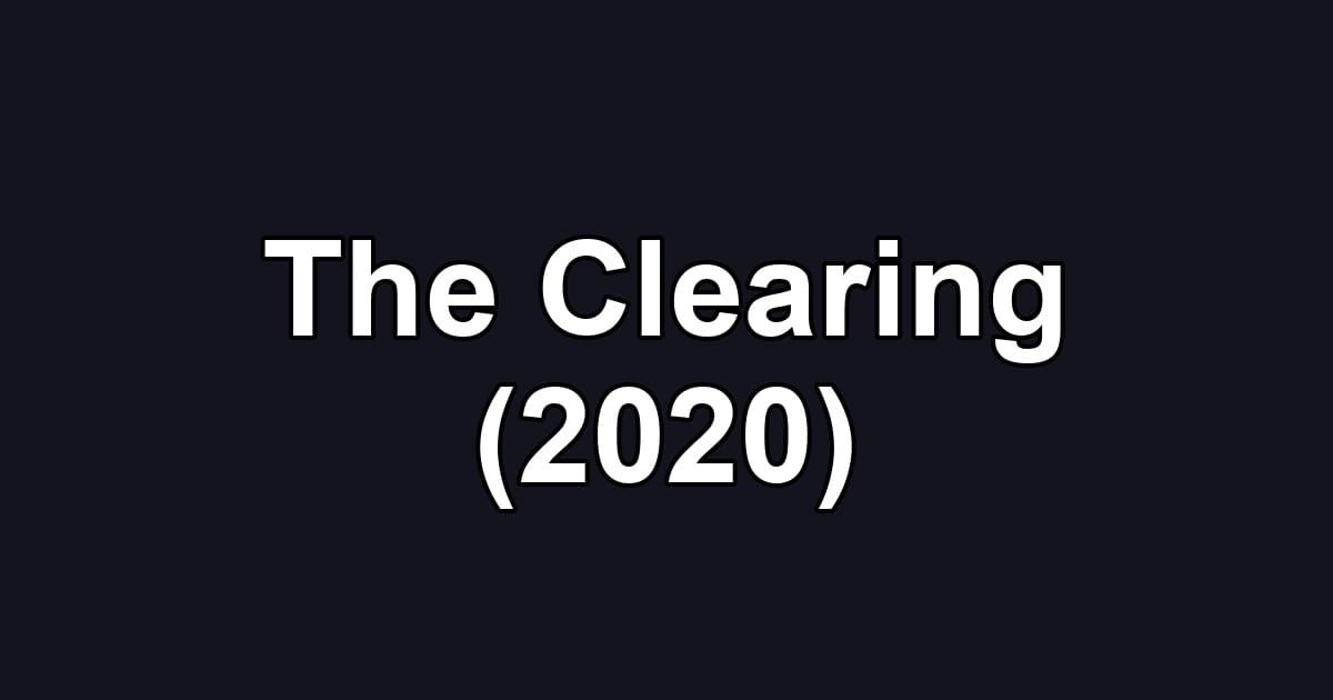 The Clearing (2020)
