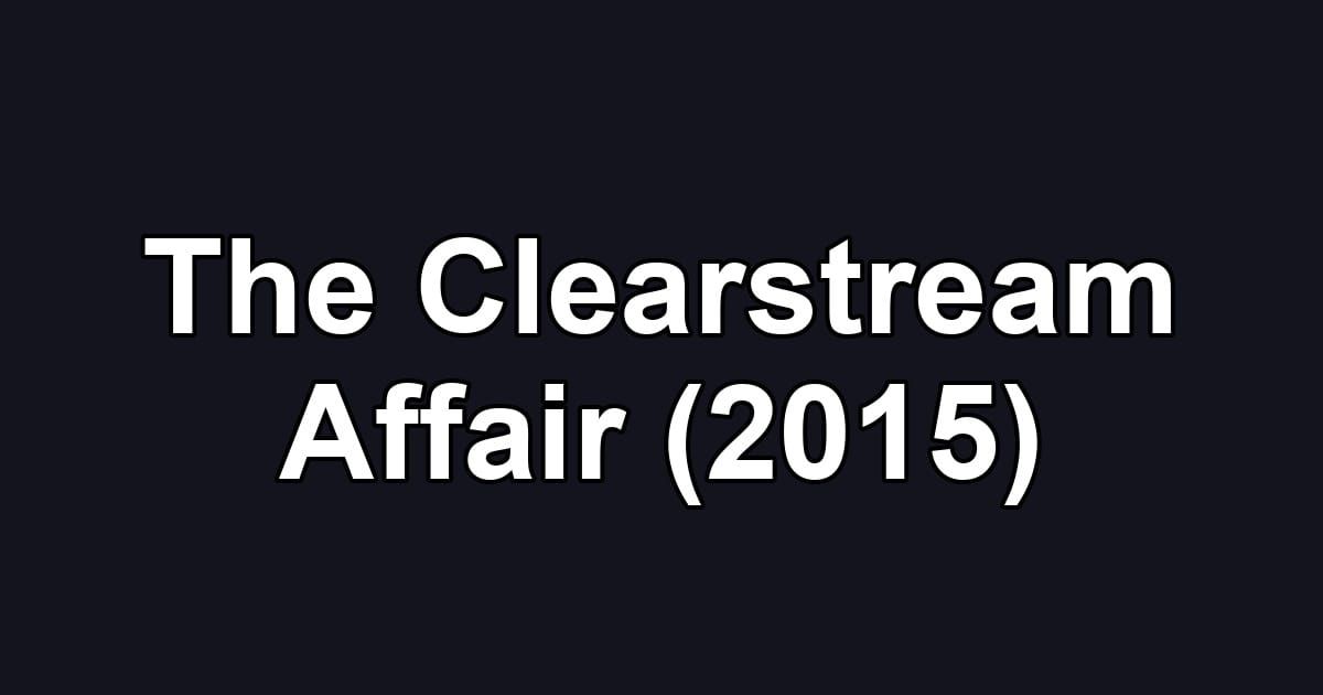 The Clearstream Affair (2015)