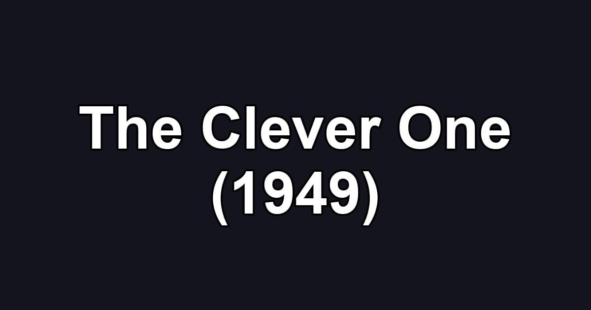The Clever One (1949)