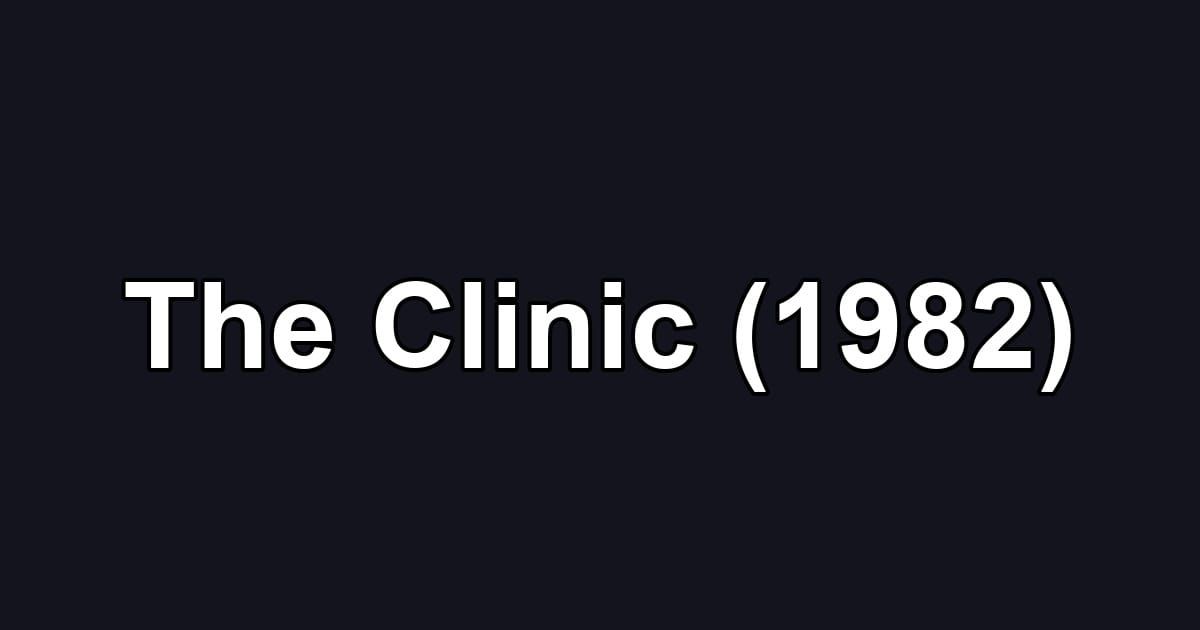 The Clinic (1982)