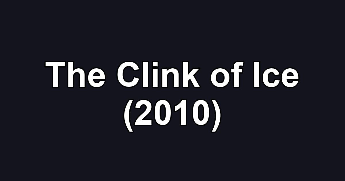 The Clink of Ice (2010)
