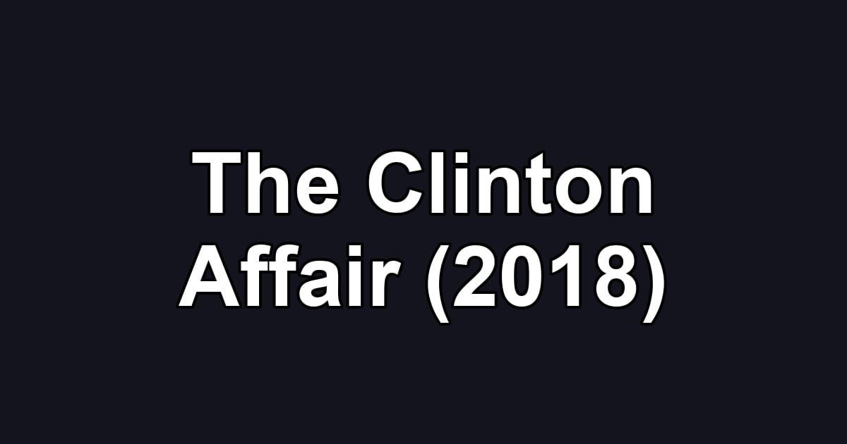 The Clinton Affair (2018)