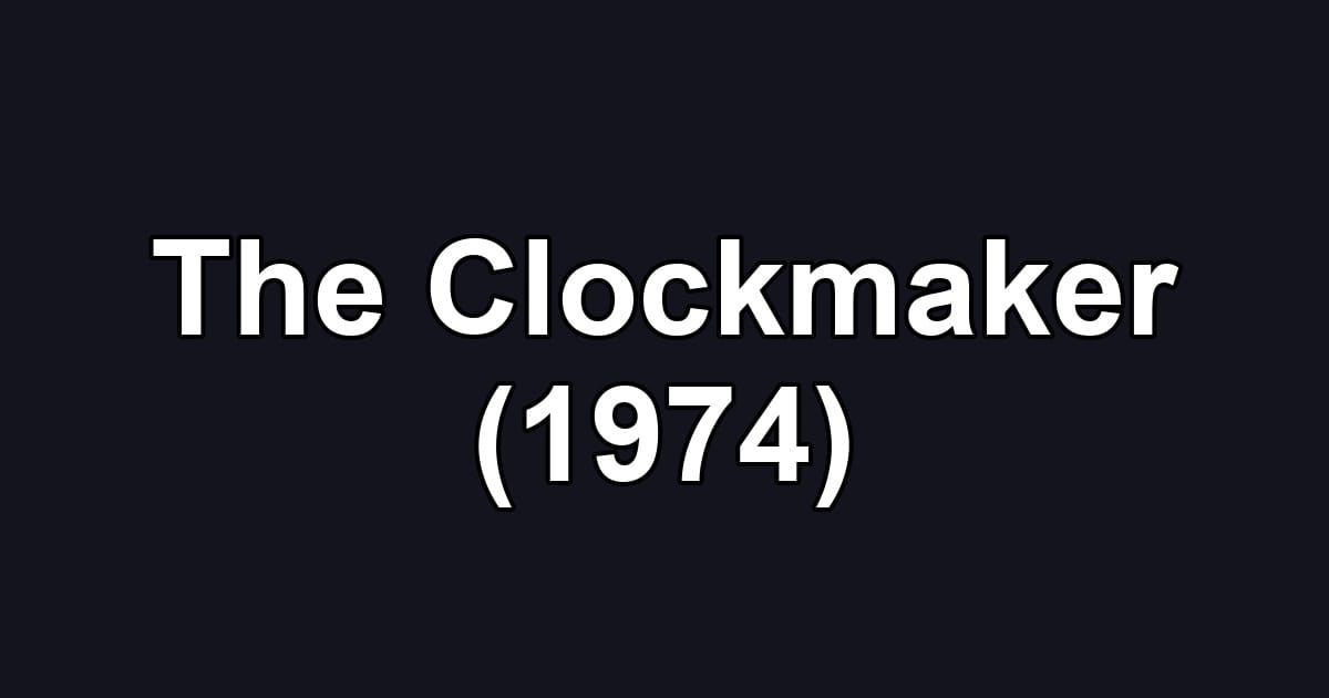 The Clockmaker (1974)