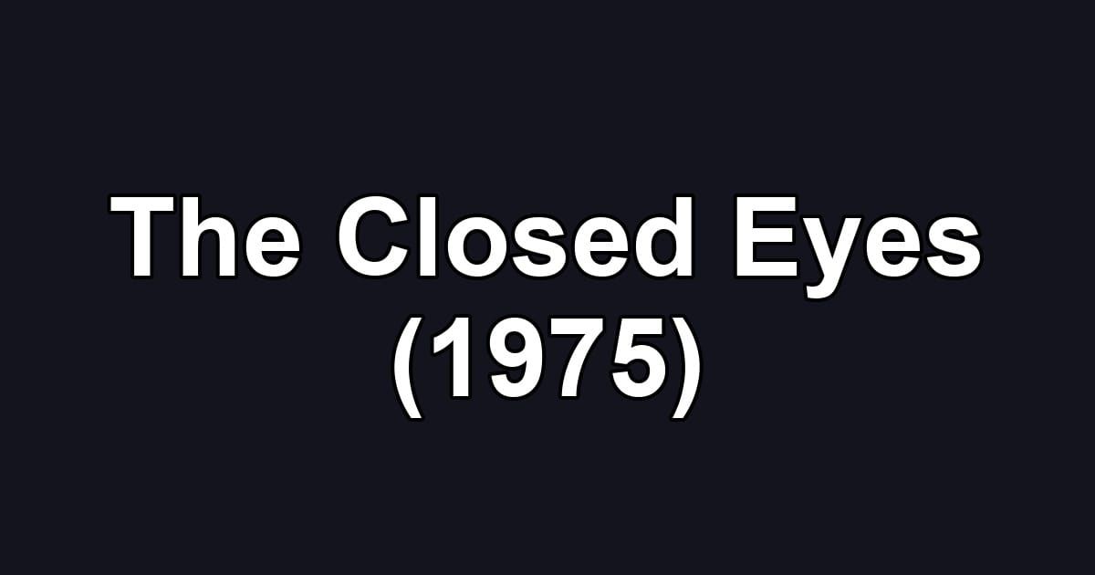 The Closed Eyes (1975)