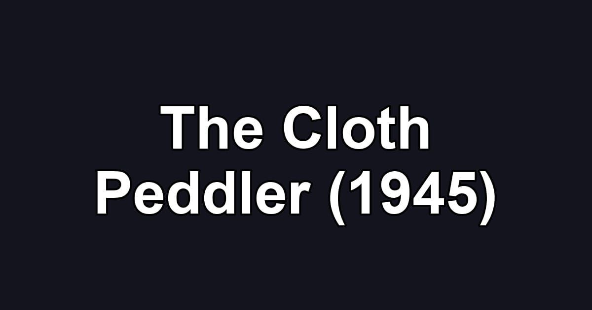 The Cloth Peddler (1945)