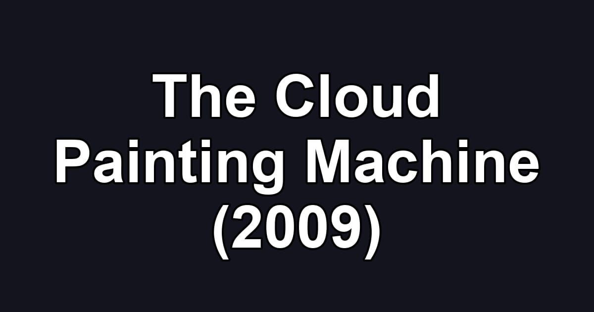 The Cloud Painting Machine (2009)