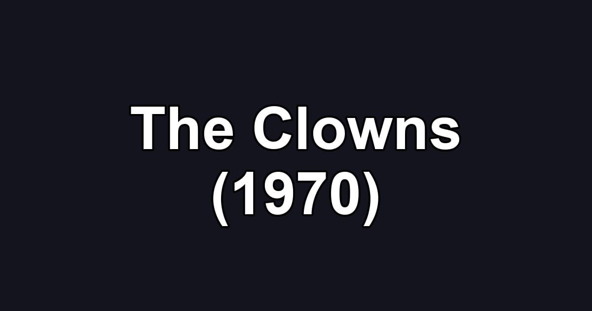 The Clowns (1970)