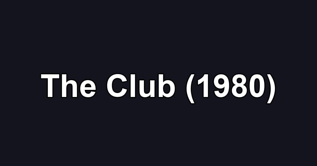 The Club (1980)