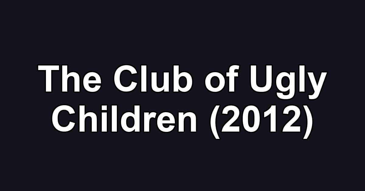 The Club of Ugly Children (2012)