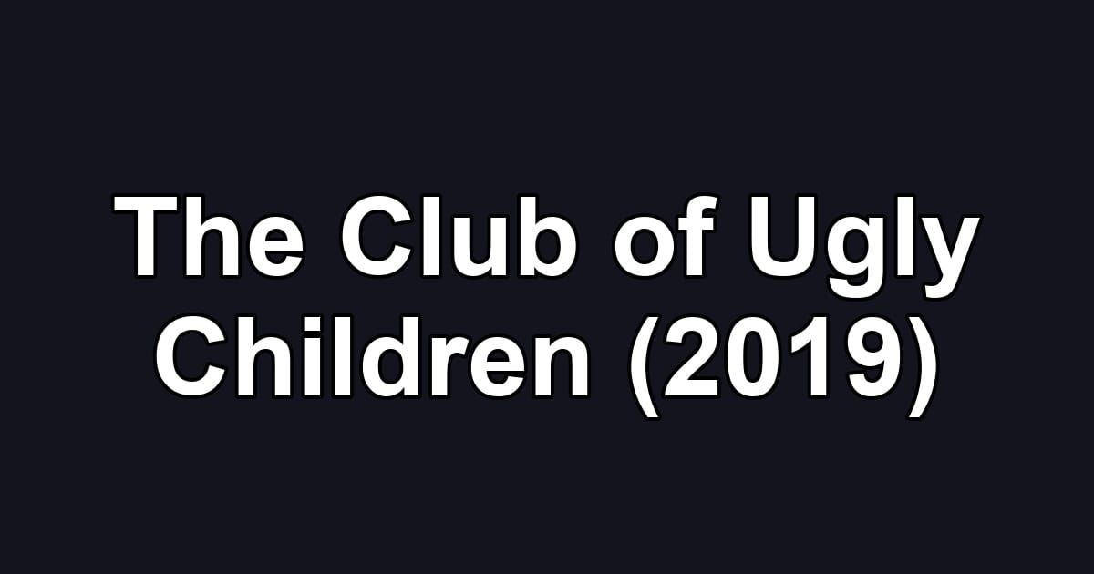 The Club of Ugly Children (2019)