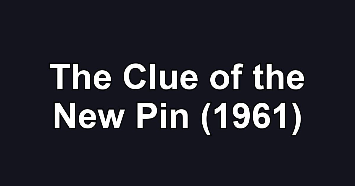 The Clue of the New Pin (1961)