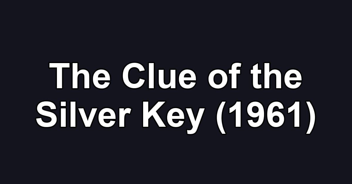 The Clue of the Silver Key (1961)