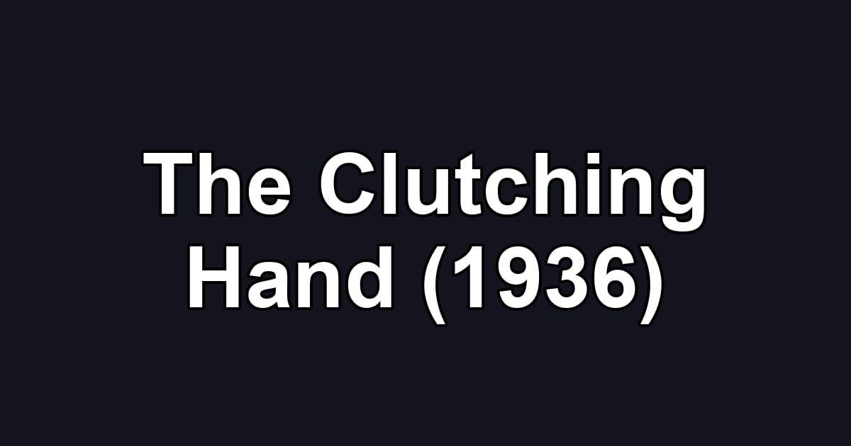 The Clutching Hand (1936)