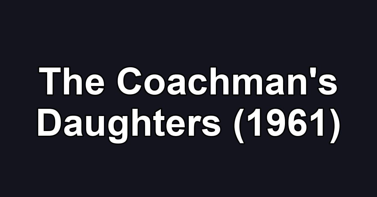 The Coachman's Daughters (1961)