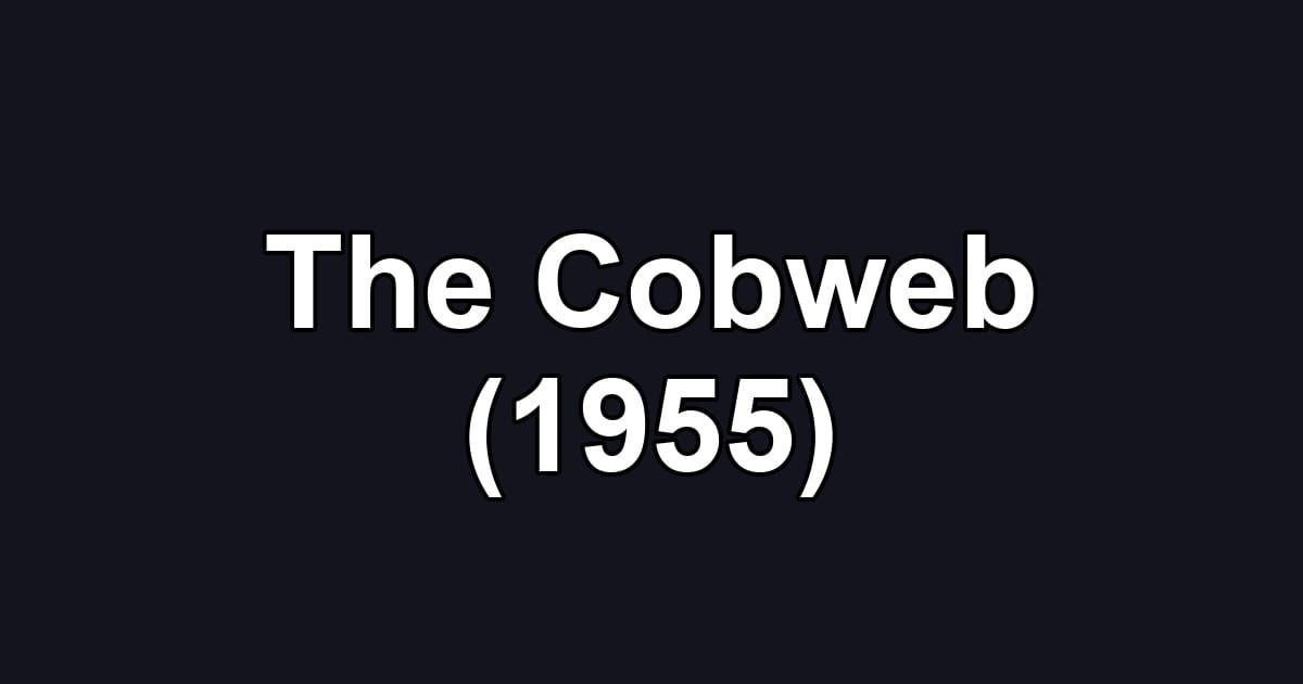 The Cobweb (1955)