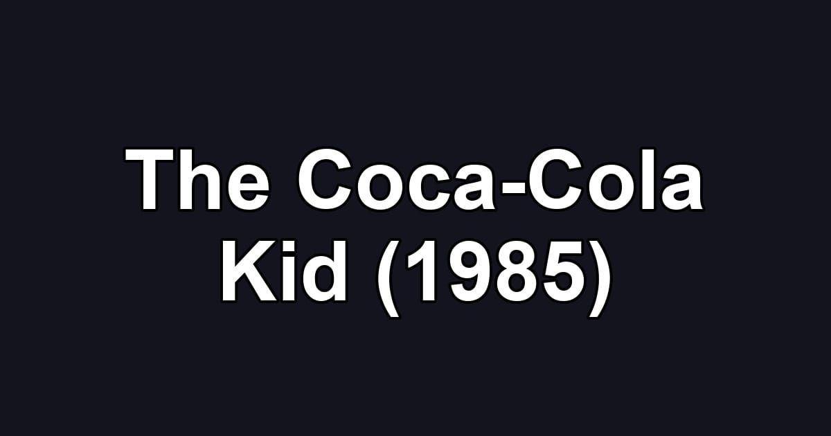The Coca-Cola Kid (1985)