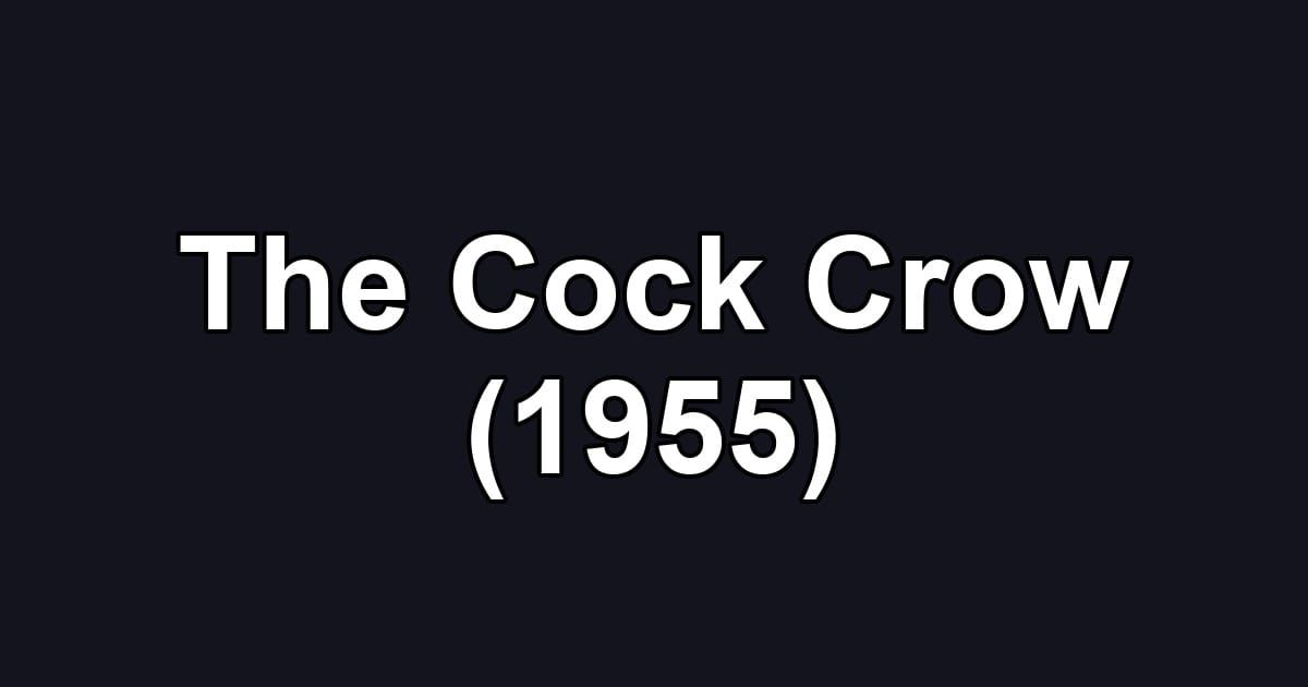 The Cock Crow (1955)