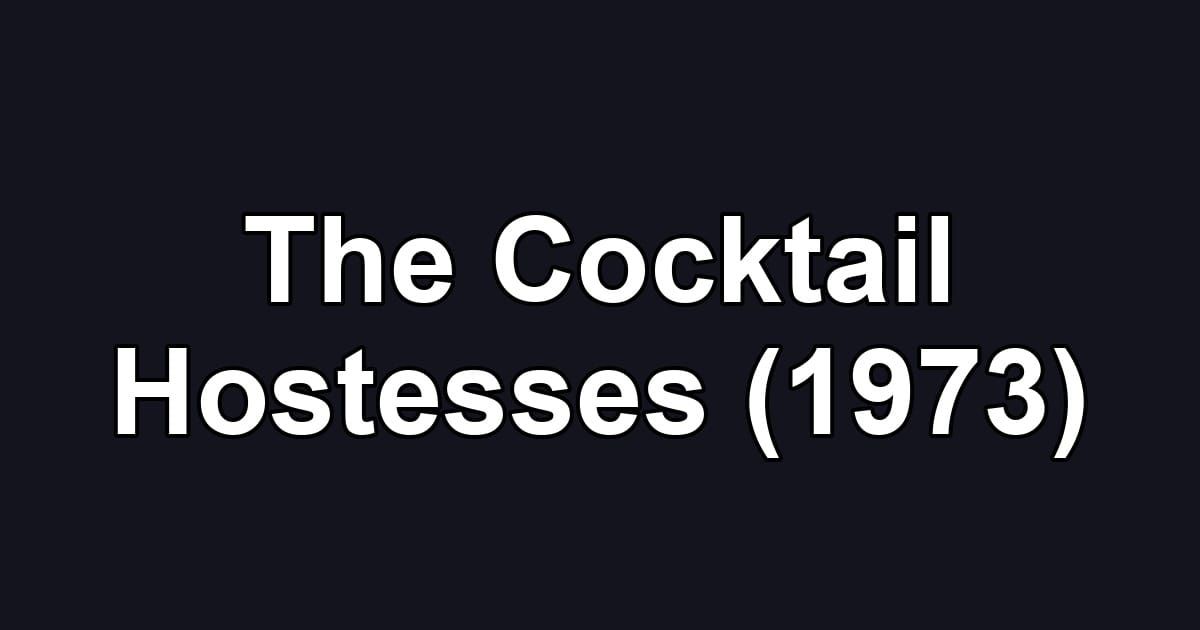 The Cocktail Hostesses (1973)