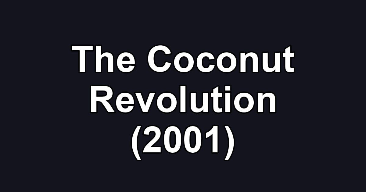 The Coconut Revolution (2001)