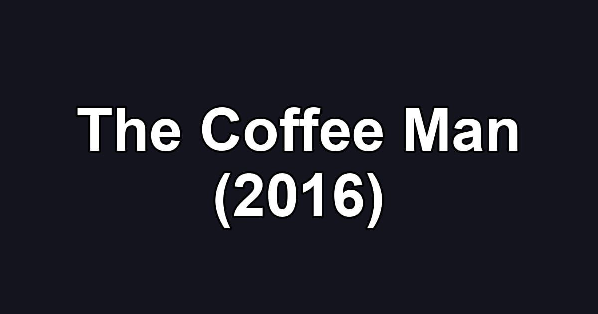 The Coffee Man (2016)