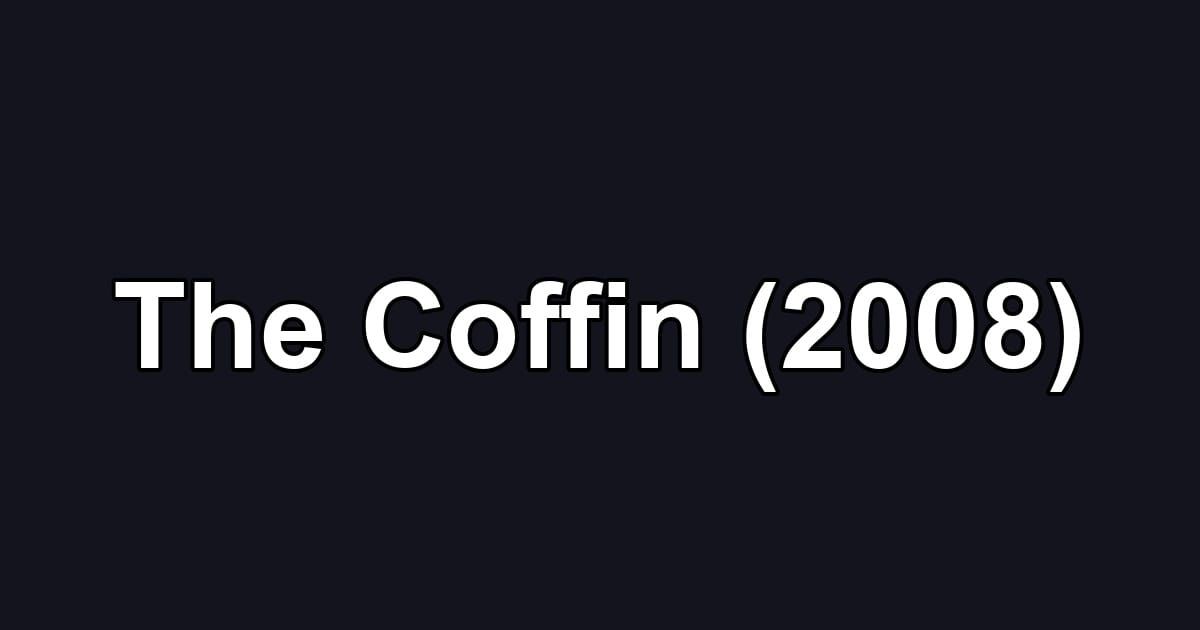 The Coffin (2008)