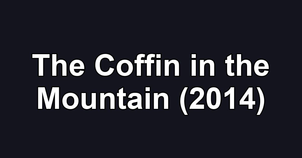 The Coffin in the Mountain (2014)