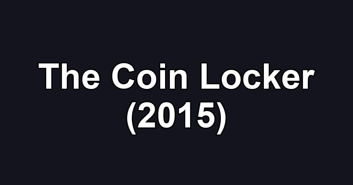 The Coin Locker (2015)