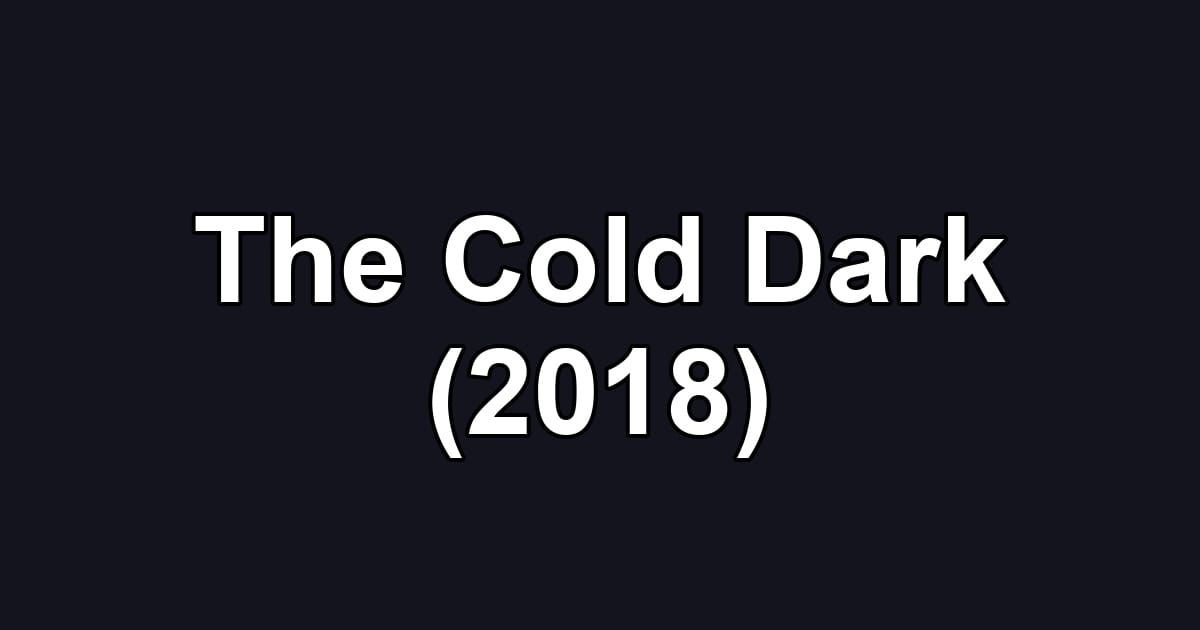 The Cold Dark (2018)