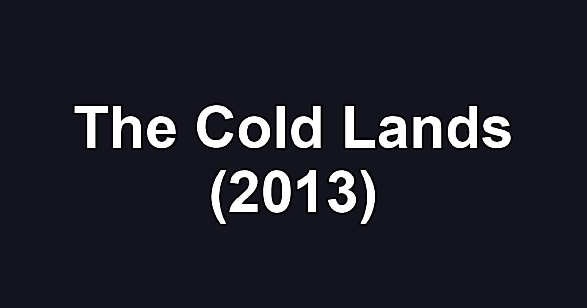 The Cold Lands (2013)