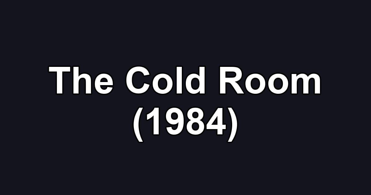 The Cold Room (1984)