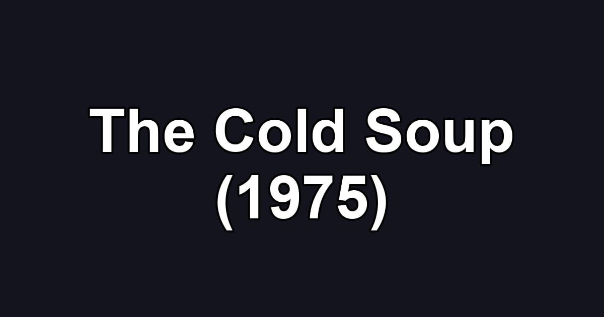 The Cold Soup (1975)