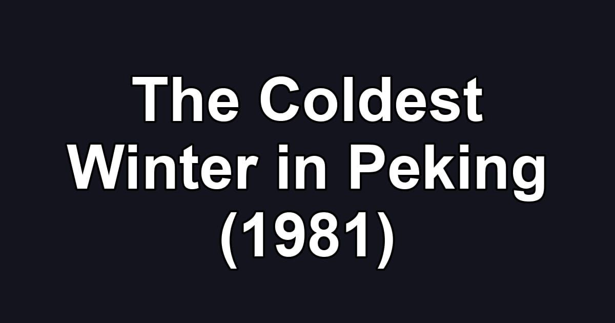 The Coldest Winter in Peking (1981)