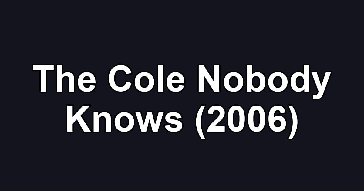 The Cole Nobody Knows (2006)