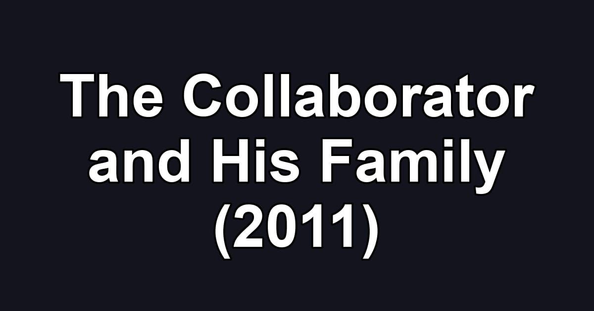 The Collaborator and His Family (2011)