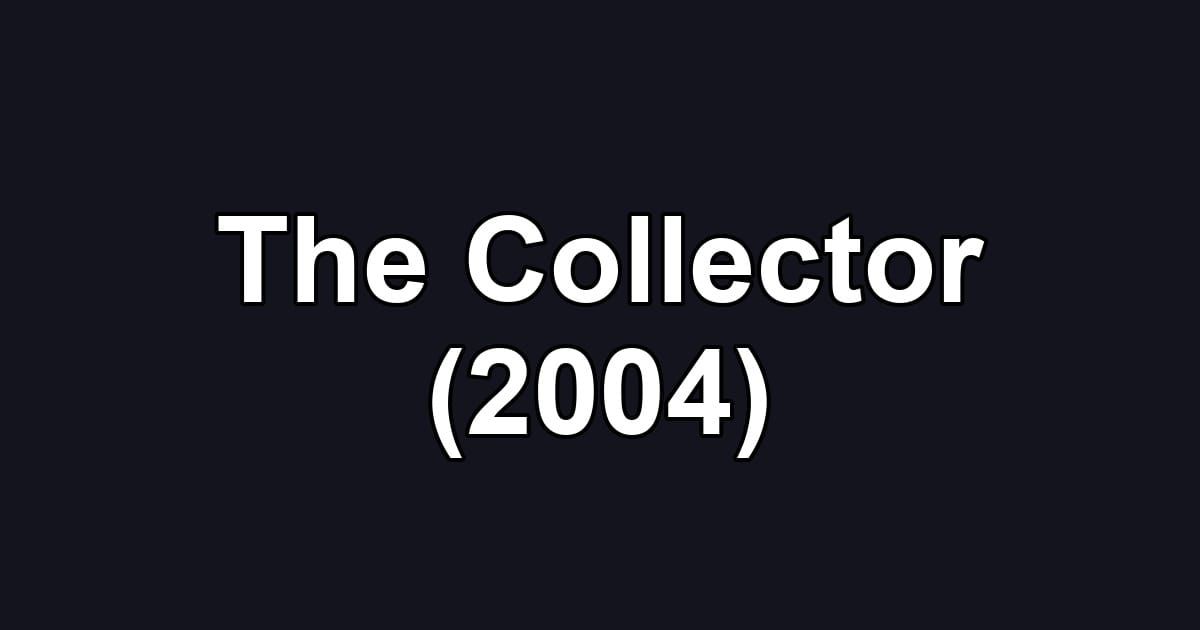 The Collector (2004)