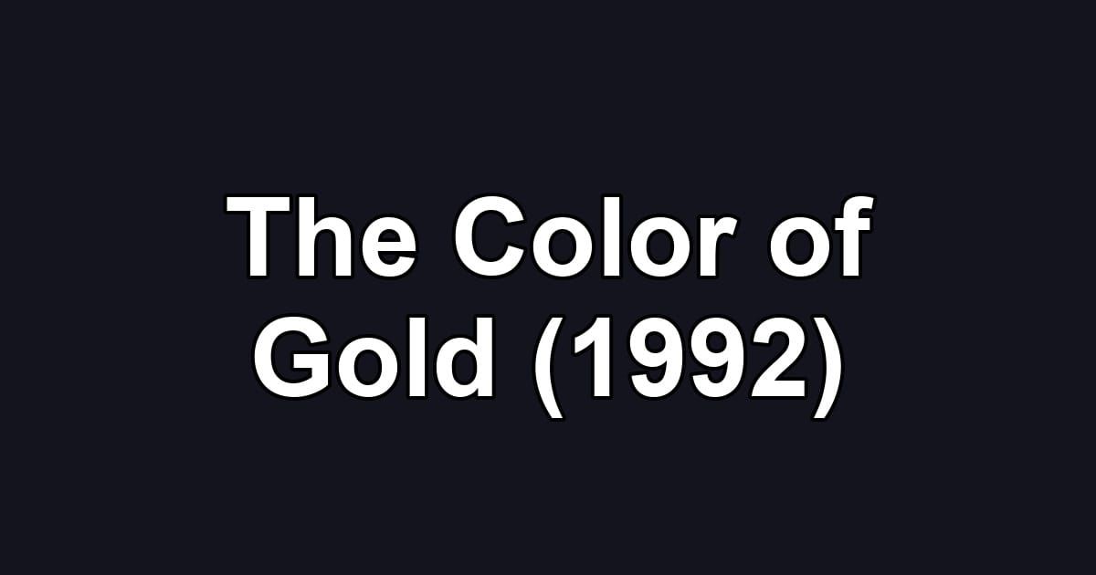 The Color of Gold (1992)