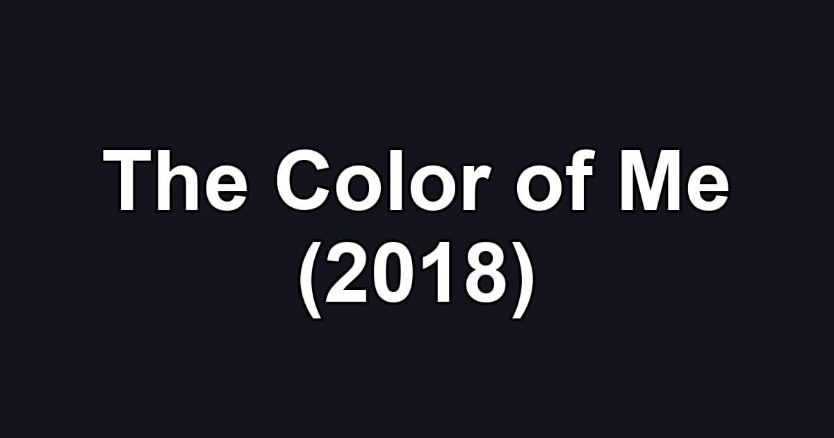 The Color of Me (2018)