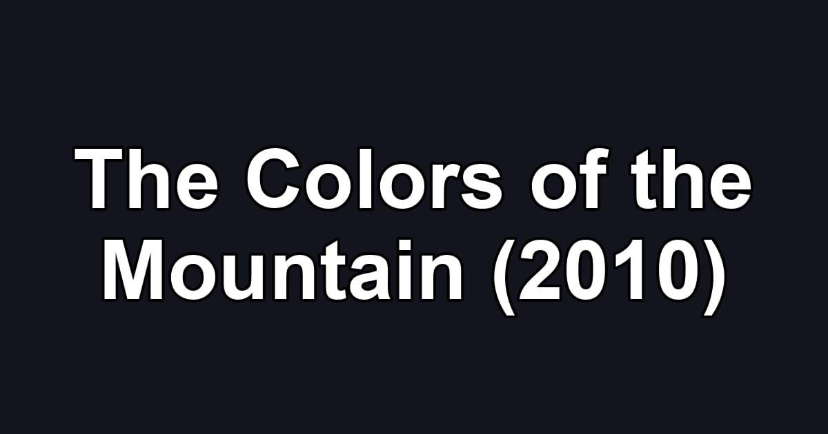 The Colors of the Mountain (2010)