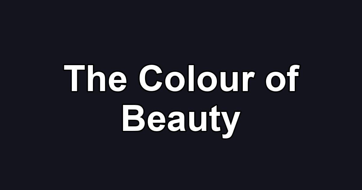 The Colour of Beauty