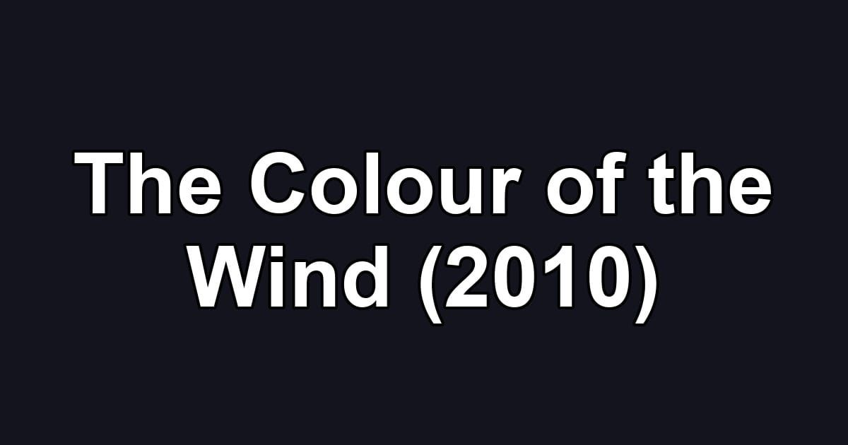 The Colour of the Wind (2010)