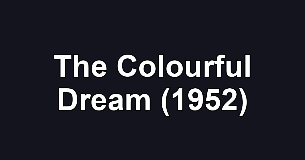 The Colourful Dream (1952)