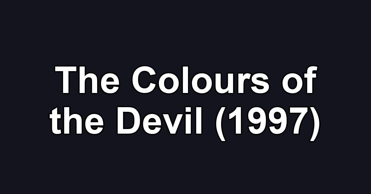 The Colours of the Devil (1997)