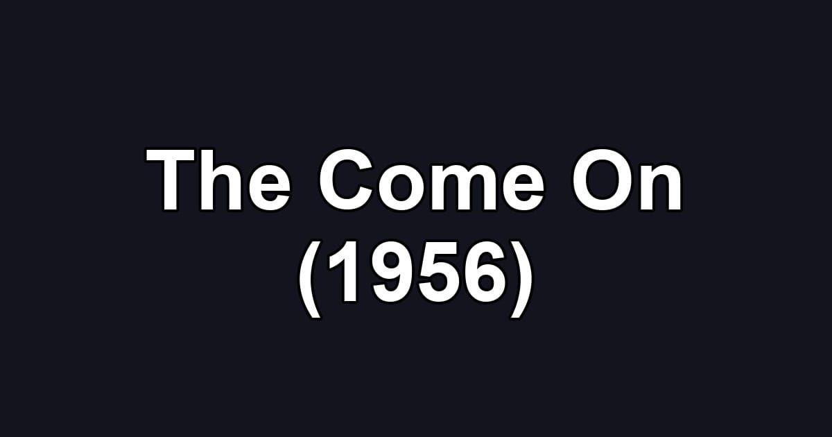 The Come On (1956)
