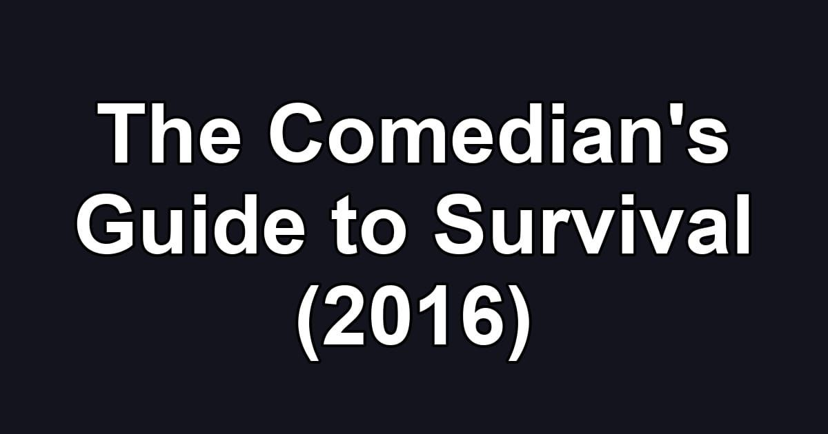 The Comedian's Guide to Survival (2016)