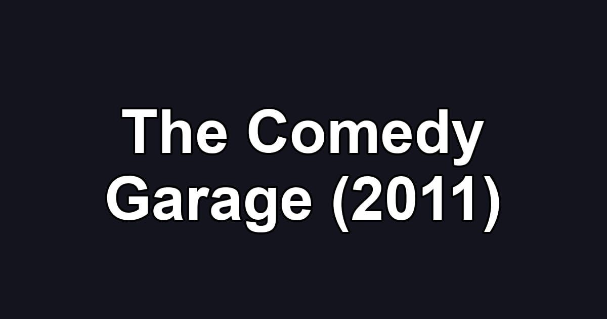 The Comedy Garage (2011)