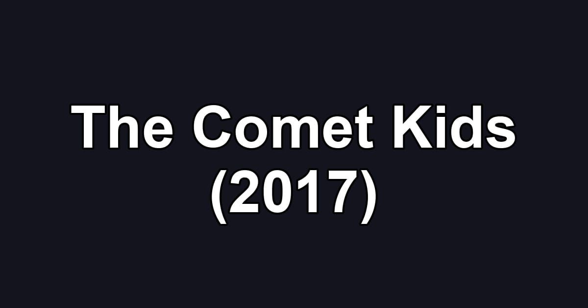 The Comet Kids (2017)
