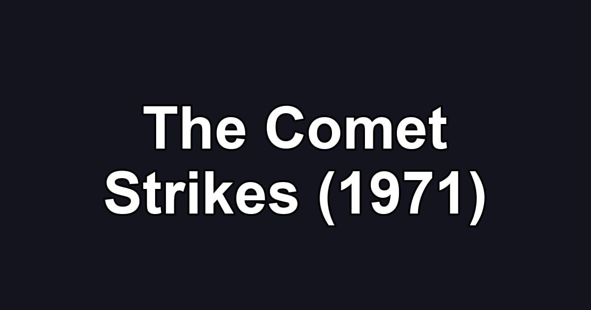 The Comet Strikes (1971)
