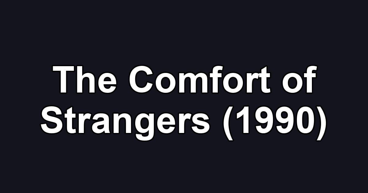 The Comfort of Strangers (1990)
